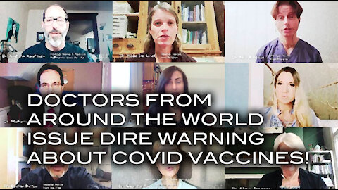 Doctors From Around the World Issue Dire Warning Not to Take COVID Vaccines!