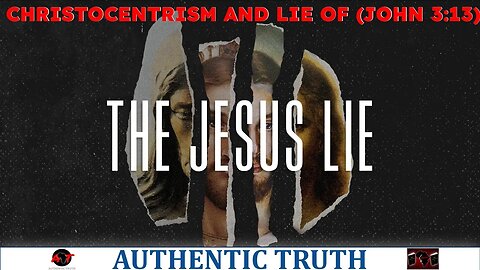 Christocentrism and lie of (John 3:13)