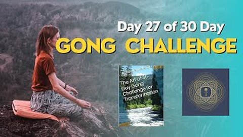 Harmony Rising: Day 27 of the Gong Challenge