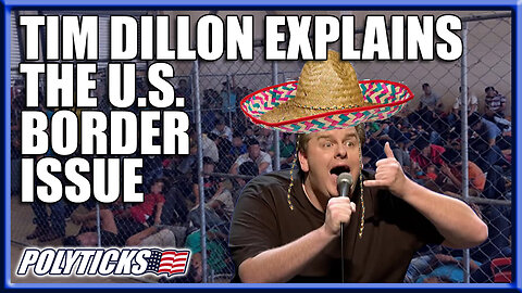 Tim Dillon Accurately Breaks Down the Border Issue