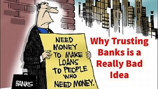 Why Trusting Banks is a Really Bad Idea