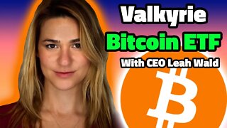 Valkyrie Bitcoin ETF With CEO Leah Wald