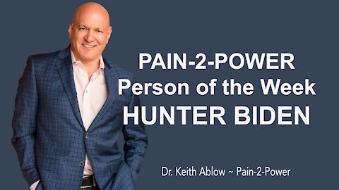 PAIN-2-POWER PERSON OF THE WEEK - Hunter Biden