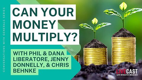 Can Your Money Multiply? w/ Phil & Dana Liberatore, Jenny Donnelly, & Chris Behnke