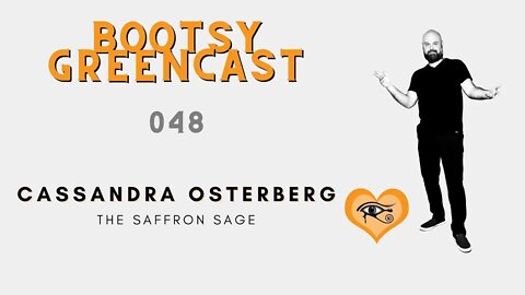 Bootsy Greencast #048 "Your Jupiter is Perfect" w/ Cassandra Osterberg, The Saffron Sage
