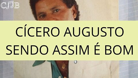 Cícero Augusto - Sendo Assim É Bom