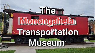 Monongahela Transportation museum Brownsville PA and a G scale layout