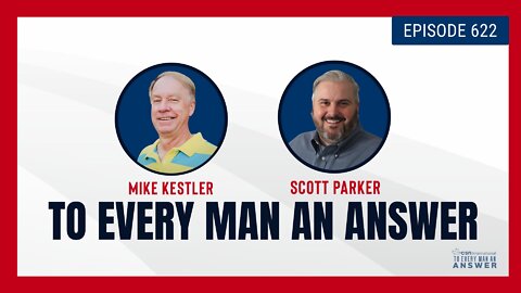 Episode 622 - Pastor Mike Kestler and Pastor Scott Parker on To Every Man An Answer