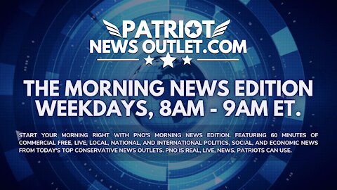 🔴 WATCH LIVE | Patriot News Outlet | The Morning News, Special Edition | 8AM EST