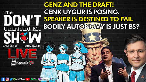 🚨 LIVE | Speaker is already DOA? Bodily Autonomy Not for Men. Cenk Uyghur Rebrand. GenZ Draft?