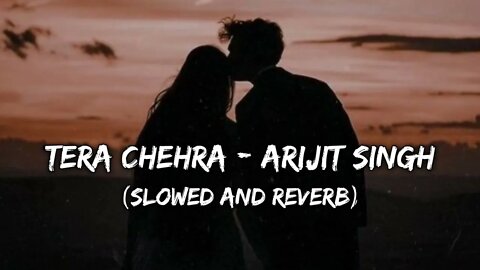 Tera Chehra Jab Nazar Aaye (slow & Reverb) Arijit Singh ! Lofi Song ! Chetram Nayak