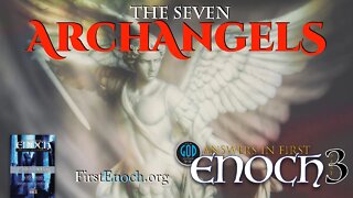 Answers in First Enoch Part 3: The Seven Archangels
