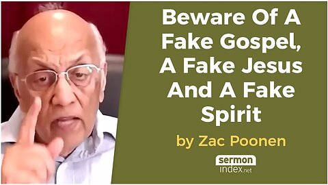 Beware Of A Fake Gospel, A Fake Jesus And A Fake Spirit by Zac Poonen