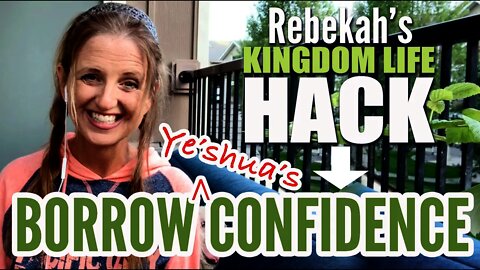 Kingdom Life Hack | Don't feel like you have what it takes? | Borrow Ye'shua's Confidence