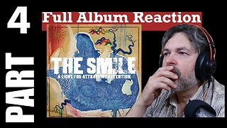 pt4 THE SMILE Full Album Reaction | A Light for Attracting Attention [Radiohead members]