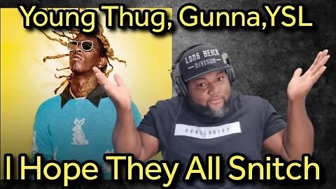 Young Thug, Gunna, YSL: I Hope They All Snitch!