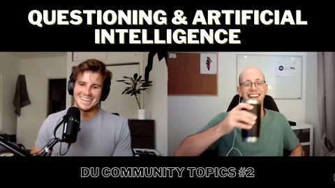 Community Topics #2 - Questioning and Artificial Intelligence | Dualistic Unity