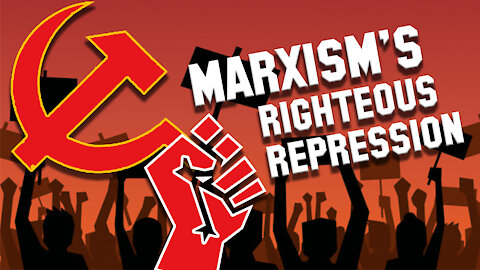 Marxism's Righteous Repression