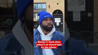 Woman Is Stuck When Asked If We Should Fight For The Unborn