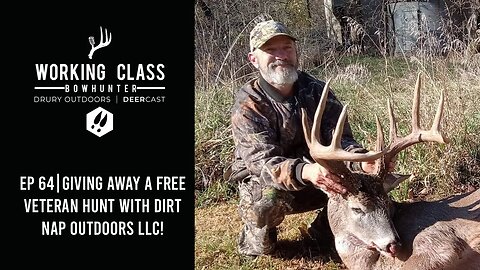 EP 64 | Giving Away A FREE Hunt To A Veteran with Dirt Nap Outdoors LLC - Working Class On DeerCast