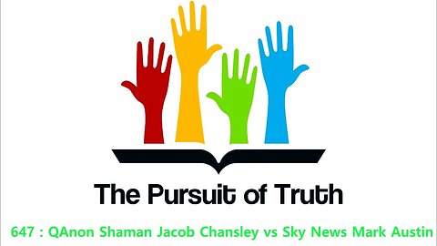 The Pursuit of truth 647 : QAnon Shaman Jacob Chansley vs Sky News Mark Austin