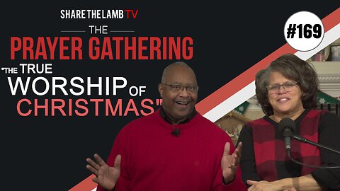 True Worship of Chrstmas | The Prayer Gathering | Share The Lamb TV