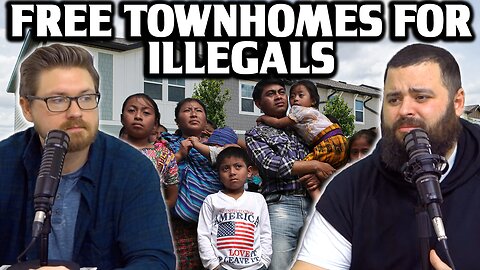 FREE TOWNHOMES FOR ILLEGALS - EP138