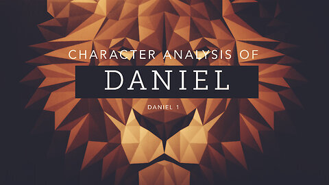 Character Analysis of Daniel - Pastor Bruce Mejia