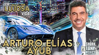 Arturo Elías | La Lujosa Vida | ¿Cómo vive el favorito de Shark Tank Mexico y yerno de Carlos Slim?