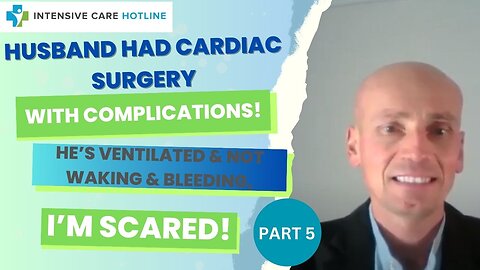 Husband had cardiac surgery with complications!He's ventilated&not waking&bleeding,I’m scared(PART5)