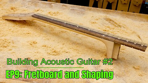 Making the Fretboard and Shaping the Neck | Building an Acoustic Guitar