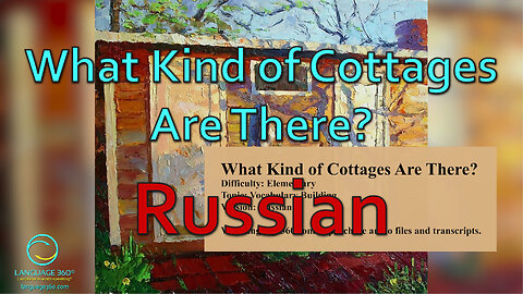 What Kind of Cottages Are There?: Russian