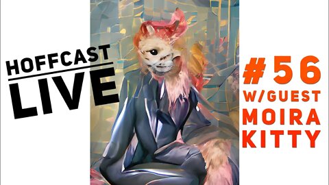 Hoffcast LIVE | #56 W/Guest Moira Kitty