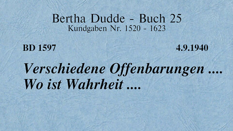 BD 1597 - VERSCHIEDENE OFFENBARUNGEN .... WO IST WAHRHEIT ....