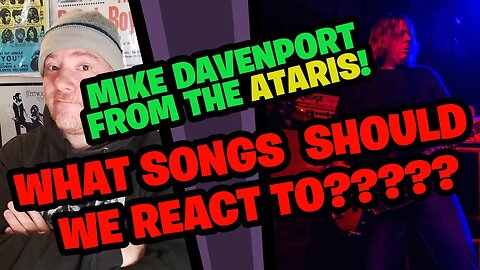 What Should Mike Davenport from THE ATARIS and I React to?