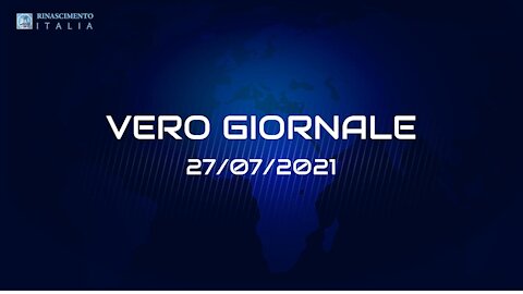 VERO GIORNALE, 27.07.2021 - Il telegiornale di FEDERAZIONE RINASCIMENTO ITALIA