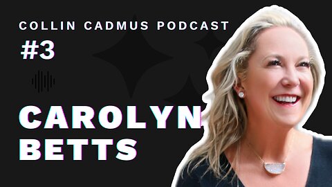 COLLIN CADMUS PODCAST: Episode 3 Carolyn Betts