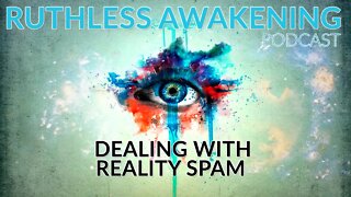 Ruthless Awakening EP 1 - Dealing with the Spam of Life | Personal Development Podcast