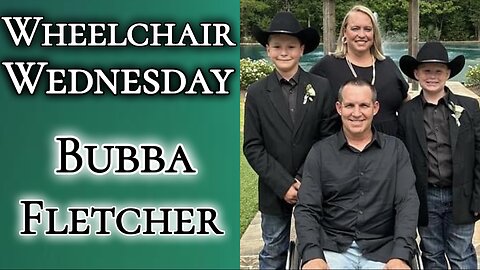 Wheelchair Wednesday with Bubba Fletcher | T12 Complete