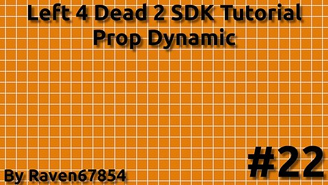 Left 4 Dead 2 SDK Mapping Tutorial - Prop Dynamic- Tutorial 22 - 2022