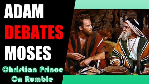 Adam's Sin, A Conversation With Moses - Christian Prince Explains