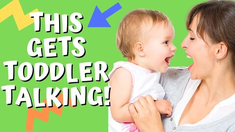 How to GET YOUR TODDLER TO TALK!