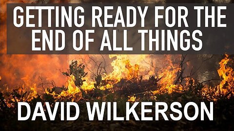 David Wilkerson - Getting Ready for the End of All Things - 2008-08-03