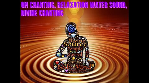 Om Chanting | Relaxation Water Sound | Divine Chanting | Embodiment of the Divine Energy