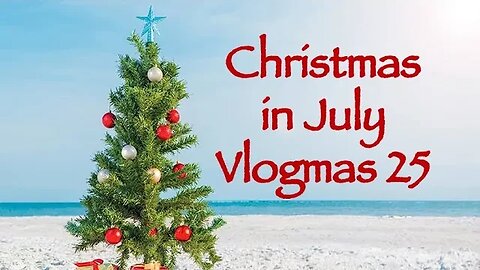 Day 25 - Christmas in July Vlogmas 2023 / August WIPGO Preview