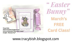March’s FREE Card Class - Easter Bunny Projects!