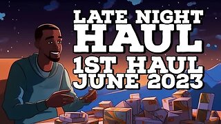 1st Weekly Haul Video June 2023 It's Late Night Haul