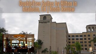 We Stay at the DoubleTree By Hilton in Anaheim CA | Room and Hotel Review | DisneyLand Partner Hotel