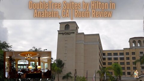 We Stay at the DoubleTree By Hilton in Anaheim CA | Room and Hotel Review | DisneyLand Partner Hotel
