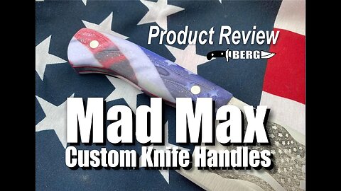 Mad Max Custom Knife Handles Product Review by Bergnifemaking